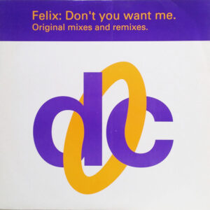 Felix - Don't You Want Me (Original Mixes And Remixes) - Deconstruction,RCA - 12", Single